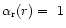 $\alpha_{\rm r}(r)=~1$