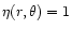 $\eta (r,\theta )=1$