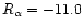 $R_\alpha =-11.0$
