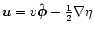 $\vec{u}=v\mathbf{\hat{\vec{\phi}}}-\frac{1}{2}\nabla\eta$