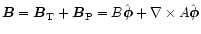 $\vec{B}=\vec{B}_{\rm T}+\vec{B}_{\rm P} = B\hat{\vec{\phi}} +\nabla\times A\hat{\vec{\phi}}$