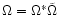 $\Omega=\Omega^*\tilde\Omega$