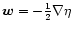 $\vec{w}=-\frac{1}{2}\nabla\eta$