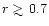 $r \;
\raise0.3ex\hbox{$>$\kern-0.75em\raise-1.1ex\hbox{$\sim$ }}\;\hskip-2pt 0.7$