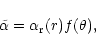 \begin{displaymath}
\tilde\alpha=\alpha_{\rm r}(r)f(\theta),
\end{displaymath}