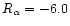 $R_{\alpha } = -6.0$