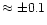 $\approx\pm0.1$