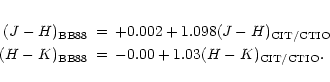 \begin{eqnarray*}(J-H)_{\rm BB88} &=&+0.002+1.098 (J-H)_{\rm CIT/CTIO}\\
(H-K)_{\rm BB88} &=&-0.00+1.03 (H-K)_{\rm CIT/CTIO}.
\end{eqnarray*}