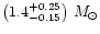 $\left(1.4^{+0.25}_{-0.15}\right) \, M_\odot$