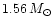 $1.56 \, M_\odot$