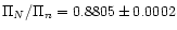 $\Pi_N/\Pi_n = 0.8805\pm0.0002$