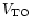$ V_{\rm TO}$