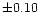 $\pm0.10$