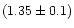 $(1.35\pm0.1)$