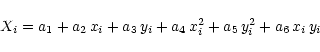 \begin{displaymath}X_i=a_1 + a_2\, x_i + a_3\, y_i + a_4 \, x_i^2 + a_5\, y_i^2 + a_6\, x_i \, y_i
\end{displaymath}