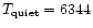 $T_{\rm quiet}=6344$