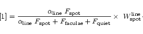 \begin{displaymath}%
[1] =
{\alpha_{\rm line}~F_{\rm spot} \over
\alpha_{\rm li...
...faculae} +
F_{\rm quiet} }\times~W_{\rm spot}^{\rm line}\cdot
\end{displaymath}