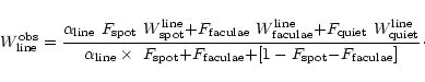 \begin{displaymath}%
W_{\rm line}^{\rm obs} = {\alpha_{\rm line}~F_{\rm spot}~W^...
...rm faculae} {+} [1 - F_{\rm spot} {-} F_{\rm faculae}] } \cdot
\end{displaymath}