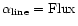 $\alpha_{\rm line}={\rm Flux}$