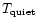$T_{\rm quiet}$