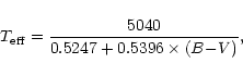 \begin{displaymath}%
T_{\rm eff} =\frac{5040}{0.5247+0.5396 \times (B{-}V)} ,
\end{displaymath}