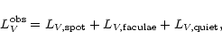 \begin{displaymath}%
L_{V}^{\rm obs} = L_{V,{\rm spot}} + L_{V, {\rm faculae}} + L_{V,{\rm quiet}} ,
\end{displaymath}