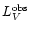 $L_{V}^{\rm obs}$