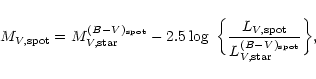 \begin{displaymath}%
M_{V,{\rm spot}} = M_{V,{\rm star}}^{(B{-}V)_{\rm spot}} -
...
...ot}} \over
L_{V,{\rm star}}^{(B{-}V)_{\rm spot}}
} \bigg\} ,
\end{displaymath}