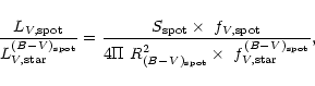 \begin{displaymath}%
\frac{L_{V,{\rm spot}}}{L_{V,{\rm star}}^{(B{-}V)_{\rm spot...
...}V)_{\rm spot}}\times~f_{V,{\rm star}}^{(B{-}V)_{\rm spot}}} ,
\end{displaymath}