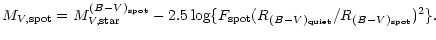 $\displaystyle %
M_{V,{\rm spot}} = M_{V,{\rm star}}^{(B{-}V)_{\rm spot}}
- 2.5 \log
\{F_{\rm spot} (R_{(B{-}V)_{\rm quiet}}/R_{(B{-}V)_{\rm spot}})^2 \}.$