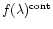 $f(\lambda)^{\rm cont}$
