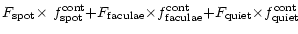$\displaystyle F_{\rm spot}{\times}~f_{\rm spot}^{\rm cont} {+}
F_{\rm faculae}{...
...s} f_{\rm faculae}^{\rm cont} {+}
F_{\rm quiet}{\times}f_{\rm quiet}^{\rm cont}$