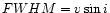$FWHM= v\sin i$