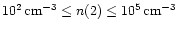 $10^{2} \,{\rm cm^{-3}}\leq
n(\h2) \leq 10^{5} \,{\rm cm^{-3}}$