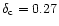$\delta_{\rm c} = 0.27$