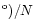 $^{\rm o})/N$