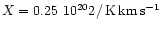 $X = 0.25 ~
10^{20}\cm2/\,{\rm {K\,km\,s^{-1}}}$