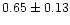 $0.65\pm0.13$