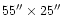 $55''\times25''$