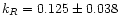 $k_{R} = 0.125 \pm 0.038$