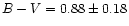 $B-V = 0.88 \pm 0.18$