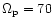 $\Omega_{\rm p} = 70$