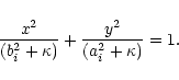 \begin{displaymath}\frac{x^2}{(b_i^2 + \kappa)} + \frac{y^2}{(a_i^2 + \kappa)} = 1. \end{displaymath}