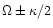 $\Omega \pm \kappa /2$