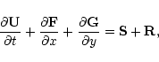 \begin{displaymath}\frac{\partial \bf U}{\partial t} + \frac{\partial \bf F}{\partial
x} + \frac{\partial \bf G}{\partial y} = {\bf S + R}, \end{displaymath}