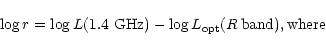 \begin{displaymath}\log r=\log L(1.4\ {\rm GHz})-\log L_{\rm opt}({R\, \rm band}), {\rm where}\end{displaymath}