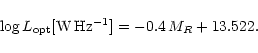 \begin{displaymath}\log L_{\rm opt}[{\rm W\,Hz^{-1}}]=-0.4\,M_{R}+13.522.\end{displaymath}