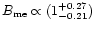 $B_{\rm me}\propto (1^{+0.27}_{-0.21})$