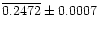 $\overline{0.2472}\pm 0.0007$
