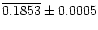 $\overline{0.1853}\pm0.0005$